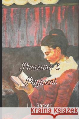 Pleasure and Payment.: Historical drama Jo-Anne Barker Jo-Anne Barker 9781520815992 Independently Published - książka