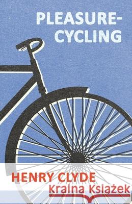 Pleasure-Cycling Henry Clyde 9781473332287 Macha Press - książka