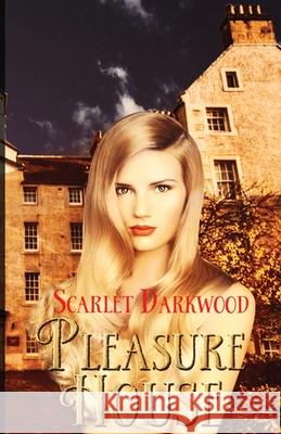 Pleasure House: House Tales-The Beginning Scarlet Darkwood 9780997815917 Dark Books Press - książka
