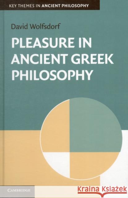 Pleasure in Ancient Greek Philosophy David Wolfsdorf   9780521761307 Cambridge University Press - książka