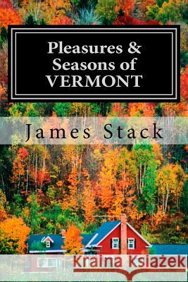 Pleasures & Seasons of Vermont James Stack 9781481208154 Createspace - książka