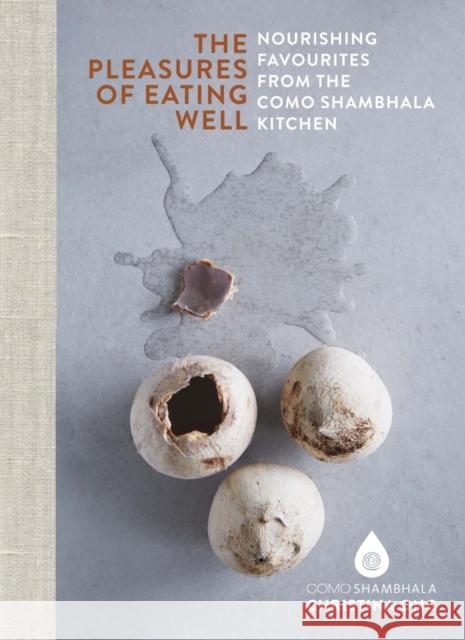 Pleasures of Eating Well: Nourishing Favourites from the Como Shambhala Kitchens Christina Ong 9781908337306 Clearview - książka