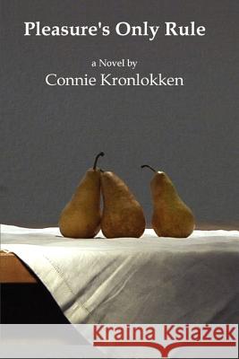 Pleasure's Only Rule Connie Kronlokken 9780595439508 iUniverse - książka