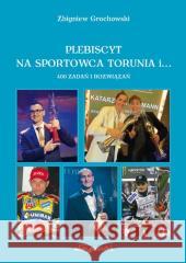 Plebiscyt na sportowca Torunia i... Zbigniew Grochowski 9788381808293 Adam Marszałek - książka