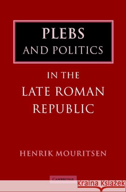 Plebs and Politics in the Late Roman Republic Henrik Mouritsen 9780521791007 Cambridge University Press - książka