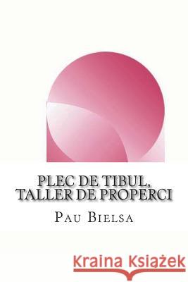 Plec de Tibul, Taller de Properci Pau Bielsa Pau Bielsa Mialet 9781508916703 Createspace Independent Publishing Platform - książka