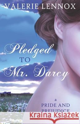 Pledged to Mr. Darcy: a Pride and Prejudice variation Valerie Lennox 9781073581139 Independently Published - książka