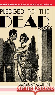 Pledged to the Dead: A classic pulp fiction novelette first published in the October 1937 issue of Weird Tales Magazine: A Jules de Grandin Quinn, Seabury 9781635913316 Pulp-Lit Productions - książka