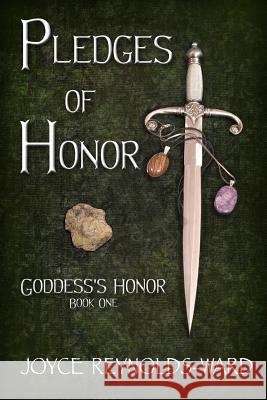 Pledges of Honor: Goddess's Honor Book One Joyce Reynolds-Ward 9781519376510 Createspace Independent Publishing Platform - książka