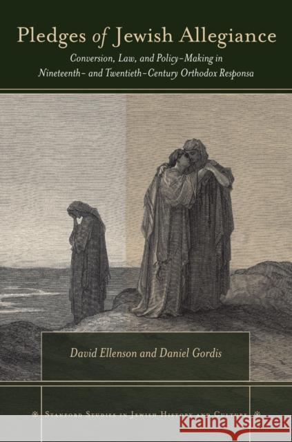 Pledges of Jewish Allegiance: Conversion, Law, and Policymaking in Nineteenth- And Twentieth-Century Orthodox Responsa Ellenson, David 9780804778053 Stanford University Press - książka