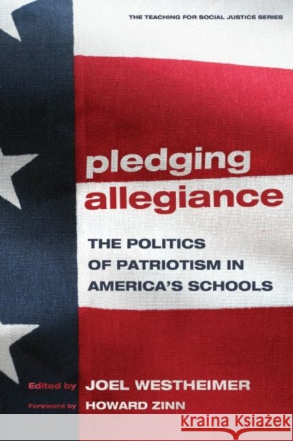 Pledging Allegiance: The Politics of Patriotism in American's Schools Westheimer, Joel 9780807747506 Teacher College Press - książka