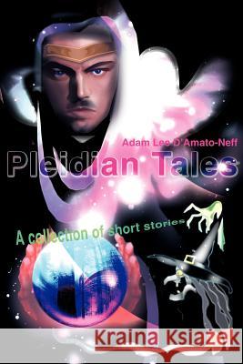 Pleidian Tales: A collection of short stories D'Amato-Neff, Adam Lee 9780595225316 Writers Club Press - książka