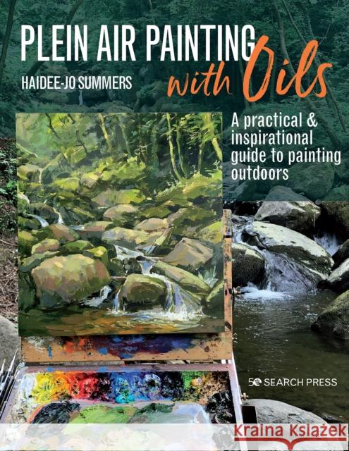 Plein Air Painting with Oils: A Practical & Inspirational Guide to Painting Outdoors Haidee-Jo Summers 9781782218760 Search Press Ltd - książka