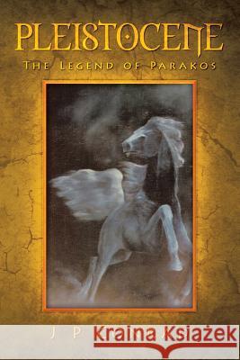 Pleistocene - The Legend of Parakos J. P. Conrad 9781452516981 Balboa Press - książka