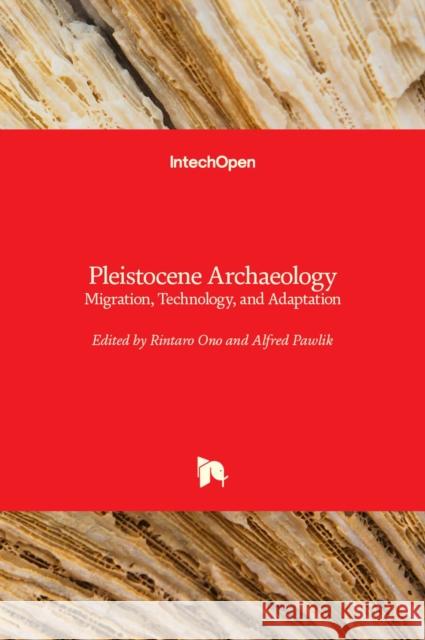 Pleistocene Archaeology: Migration, Technology, and Adaptation Rintaro Ono Alfred Pawlik 9781838803575 Intechopen - książka