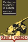 Pleistocene Mammals of Europe Bjorn Kurten 9780202309538 Aldine