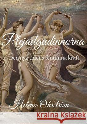 Plejadgudinnorna: Den nya tidens feminina kraft Helena ?hrstr?m 9789176995600 Bod - Books on Demand - książka