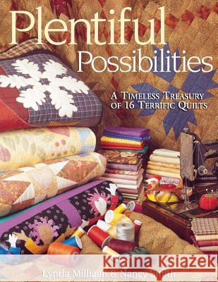 Plentiful Possibilities: A Timeless Treasury of 16 Terrific Quilts Nancy Smith, Lynda Milligan 9781571202147 C & T Publishing - książka