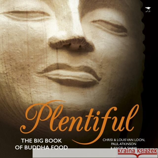 Plentiful: The Big Book of Buddha Food Paul Atkinson Angela Shaw Chrisi Va 9781431424702 Jacana Media - książka