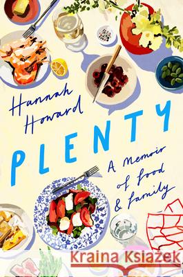 Plenty: A Memoir of Food and Family Hannah Howard 9781542022750 Little a - książka