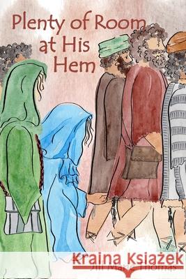 Plenty of Room at His Hem Jill Marie Thomas 9798324985486 Independently Published - książka