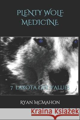 Plenty Wolf Medicine: 7 Lakota Life Values Linda Beaulieu Claire Andrews Ryan a. McMahon 9781085893916 Independently Published - książka