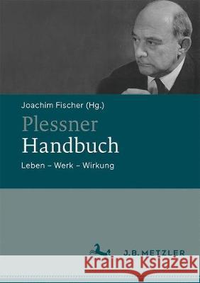 Plessner-Handbuch: Leben - Werk - Wirkung Fischer, Joachim 9783476025838 J.B. Metzler - książka