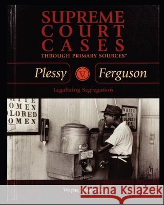 Plessy V. Ferguson: Legalizing Segregation Wayne Anderson 9781435836471 Rosen Publishing Group - książka