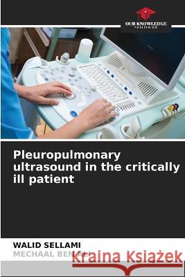 Pleuropulmonary ultrasound in the critically ill patient Walid Sellami, Mechaal Ben Ali 9786205291900 Our Knowledge Publishing - książka