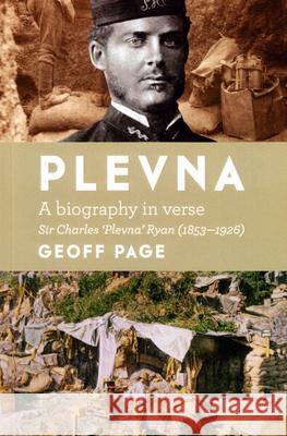 Plevna: A Biography in Verse: Sir Charles 'Plevna' Ryan (1853-1926) Page, Geoff 9781742588209 University of Western Australia Press - książka