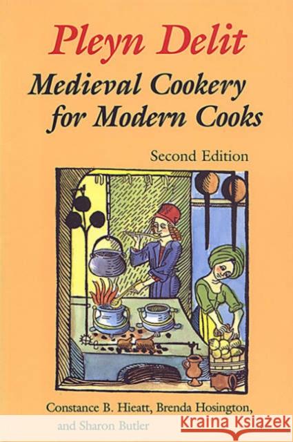 Pleyn Delit: Medieval Cookery for Modern Cooks Butler, Sharon 9780802076328 University of Toronto Press - książka