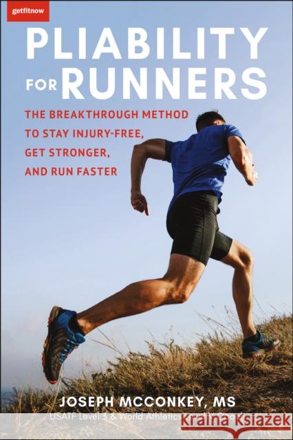 Pliability for Runners: The Breakthrough Method to Stay Injury-Free, Get Stronger and Run Faster Joseph McConkey 9781578269105 Hatherleigh Press,U.S. - książka