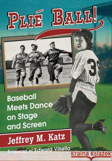 Plie Ball!: Baseball Meets Dance on Stage and Screen Katz, Jeffrey M. 9780786464067 McFarland & Company - książka