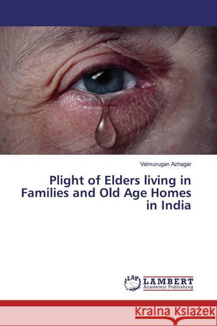 Plight of Elders living in Families and Old Age Homes in India Azhagar, Velmurugan 9786139444823 LAP Lambert Academic Publishing - książka