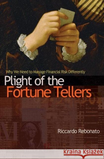 Plight of the Fortune Tellers: Why We Need to Manage Financial Risk Differently Rebonato, Riccardo 9780691148175  - książka