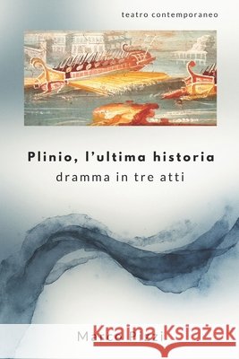 Plinio, l'ultima historia: dramma in tre atti Pizzi, Marco 9798267859257 Independently Published - książka