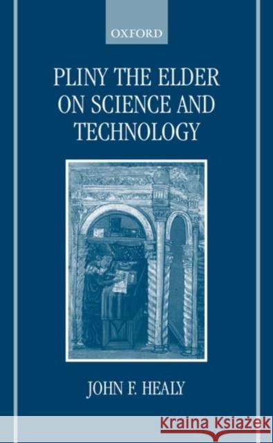 Pliny the Elder on Science and Technology John F. Healy 9780198146872 Oxford University Press - książka