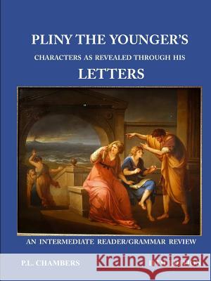 Pliny the Younger's Character as Revealed through his Letters Peggy Chambers 9780359634040 Lulu.com - książka