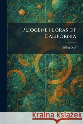 Pliocene Floras of California Erling Dorf 9781025912301 Tradd Street Press - książka