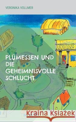Plümessen und die geheimnisvolle Schlucht Vollmer, Veronika 9783755757894 Books on Demand - książka
