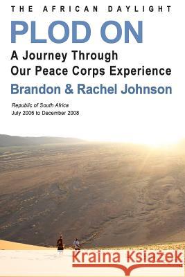 Plod On: The African Daylight Brandon Johnson Rachel Johnson 9781304856258 Lulu.com - książka