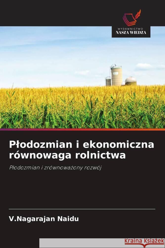 Plodozmian i ekonomiczna równowaga rolnictwa Naidu, V.Nagarajan 9786203271942 Wydawnictwo Bezkresy Wiedzy - książka