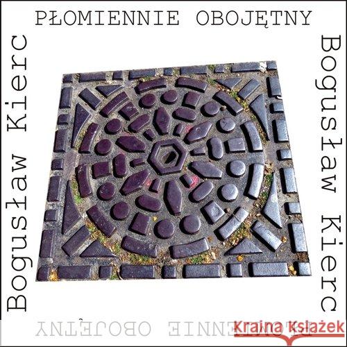 Płomiennie obojętny Kierc Bogusław 9788366180727 Forma - książka