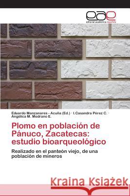 Plomo en población de Pánuco, Zacatecas: estudio bioarqueológico Manzanares - Acuña Eduardo 9783659095573 Editorial Academica Espanola - książka
