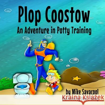 Plop Coostow: An Adventure in Potty Training Dave J. Bailey Mike Savacool 9781735885506 Mike Savacool - książka