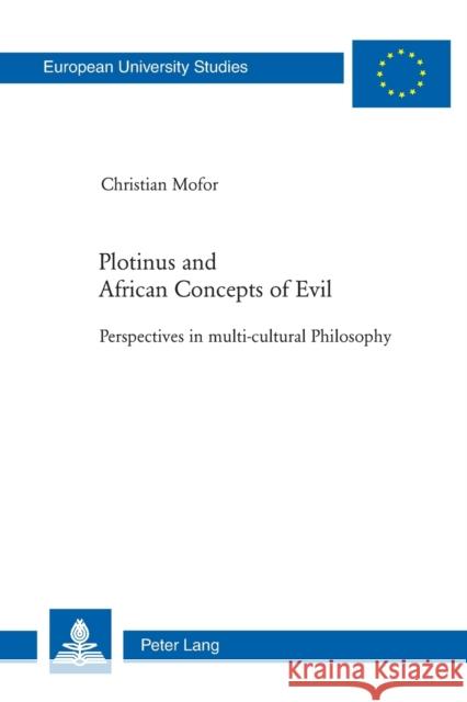 Plotinus and African Concepts of Evil: Perspectives in Multi-Cultural Philosophy Mofor, Christian 9783039112531 Verlag Peter Lang - książka