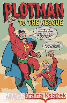 Plotman to the Rescue: A Troubleshooting Guide to Fixing Your Toughest Plot Problems James Scott Bell 9780910355476 Compendium Press - książka