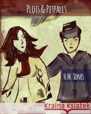 Plots & Pitfalls: An Adela Darken, Potent-Undead Novella H. M. Jones H. M. Jones 9781545245033 Createspace Independent Publishing Platform - książka