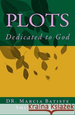 Plots: Dedicated to God Dr Marcia Batiste Smith Wilson 9781495351488 Createspace - książka