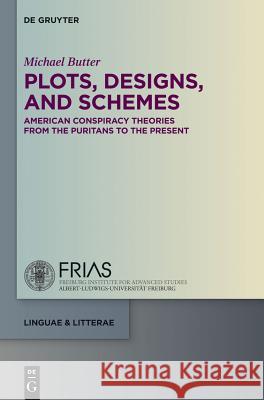 Plots, Designs, and Schemes: American Conspiracy Theories from the Puritans to the Present Butter, Michael 9783110307597 De Gruyter - książka